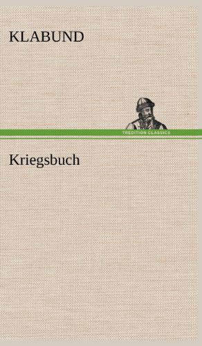 Kriegsbuch - Klabund - Książki - TREDITION CLASSICS - 9783847269793 - 12 maja 2012