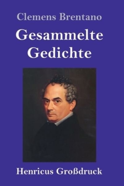 Cover for Clemens Brentano · Gesammelte Gedichte (Grossdruck) (Hardcover bog) (2020)