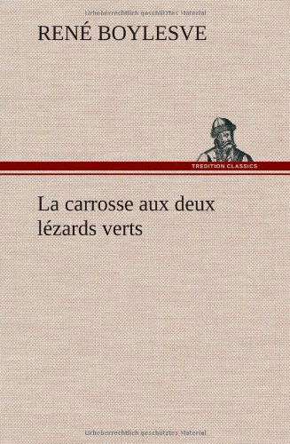 Cover for Rene Boylesve · La Carrosse Aux Deux L Zards Verts (Hardcover Book) [French edition] (2012)