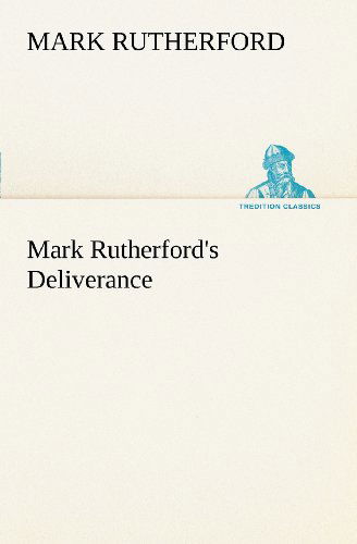 Cover for Mark Rutherford · Mark Rutherford's Deliverance (Tredition Classics) (Paperback Book) (2012)