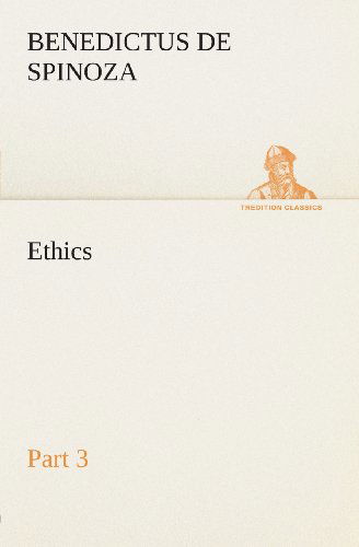 Ethics  -  Part 3 (Tredition Classics) - Benedictus De Spinoza - Books - tredition - 9783849504793 - February 18, 2013