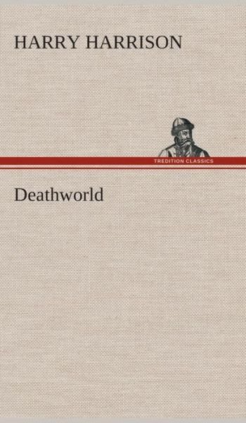 Cover for Harry Harrison · Deathworld (Gebundenes Buch) (2013)