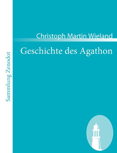 Cover for Christoph Martin Wieland · Geschichte Des Agathon (Sammlung Zenodot) (German Edition) (Pocketbok) [German edition] (2008)