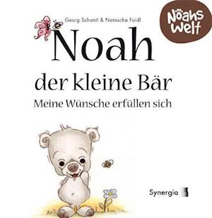 Cover for Georg Schantl · Noah der kleine Bär - meine Wünsche erfüllen sich (Hardcover Book) (2013)