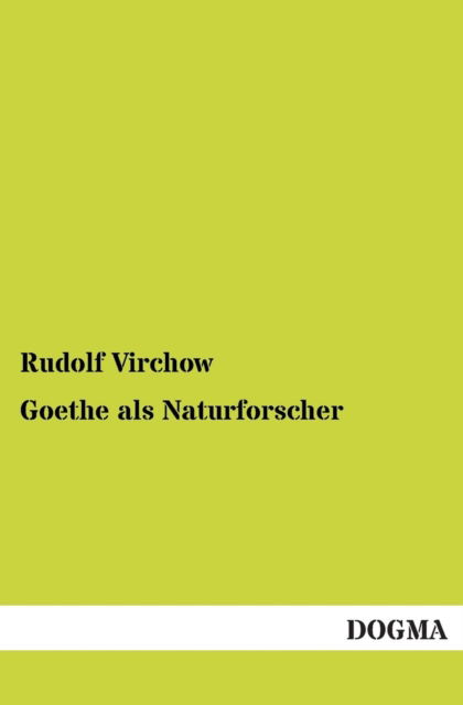 Cover for Rudolf Virchow · Goethe Als Naturforscher (Taschenbuch) [German, 1 edition] (2012)