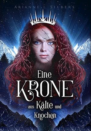 Cover for Arianne L. Silbers · Eine Krone aus Kälte und Knochen (Book) (2024)