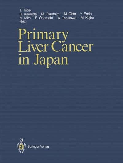 Takayoshi Tobe · Primary Liver Cancer in Japan (Taschenbuch) [Softcover reprint of the original 1st ed. 1992 edition] (2011)
