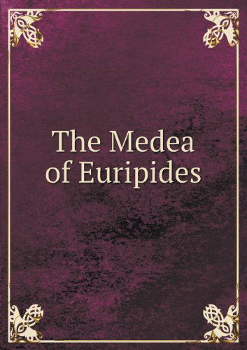 Cover for Mortimer Lamson Earle · The Medea of Euripides (Paperback Book) (2013)