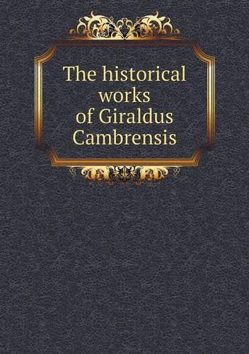 Cover for Thomas Wright · The Historical Works of Giraldus Cambrensis (Pocketbok) (2013)