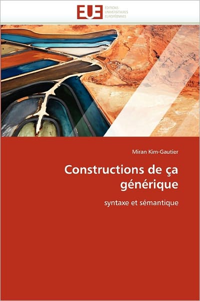 Cover for Miran Kim-gautier · Constructions De Ça Générique: Syntaxe et Sémantique (Paperback Book) [French edition] (2018)