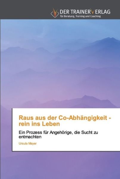 Cover for Mayer · Raus aus der Co-Abhängigkeit - re (Buch) (2020)