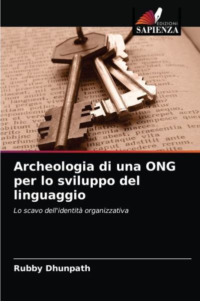 Cover for Rubby Dhunpath · Archeologia di una ONG per lo sviluppo del linguaggio (Pocketbok) (2021)