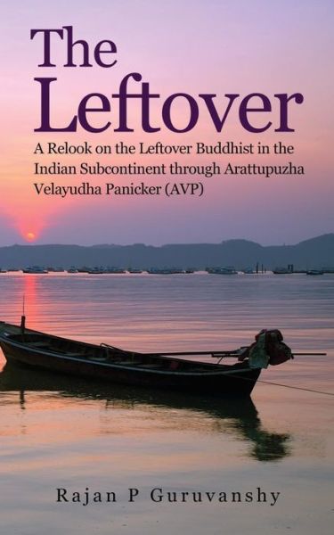 The Leftover - Rajan P Guruvanshy - Books - Notion Press - 9788175110793 - April 22, 2016