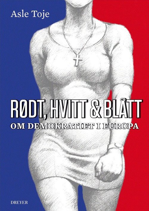 Cover for Asle Toje · Europatrilogien: Rødt, hvitt og blått : om demokratiet i Europa (Pocketbok) (2013)