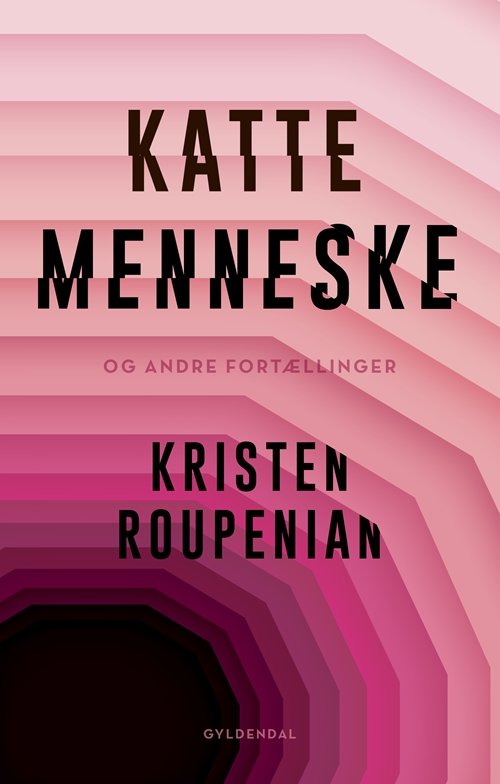 Kattemenneske - Kristen Roupenian - Böcker - Gyldendal - 9788702273793 - 27 mars 2019