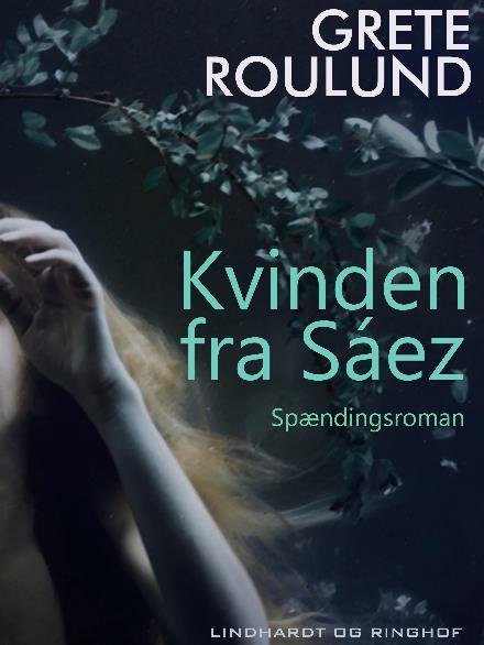 Cover for Grete Roulund · Kvinden fra Sáez (Sewn Spine Book) [1º edição] (2017)