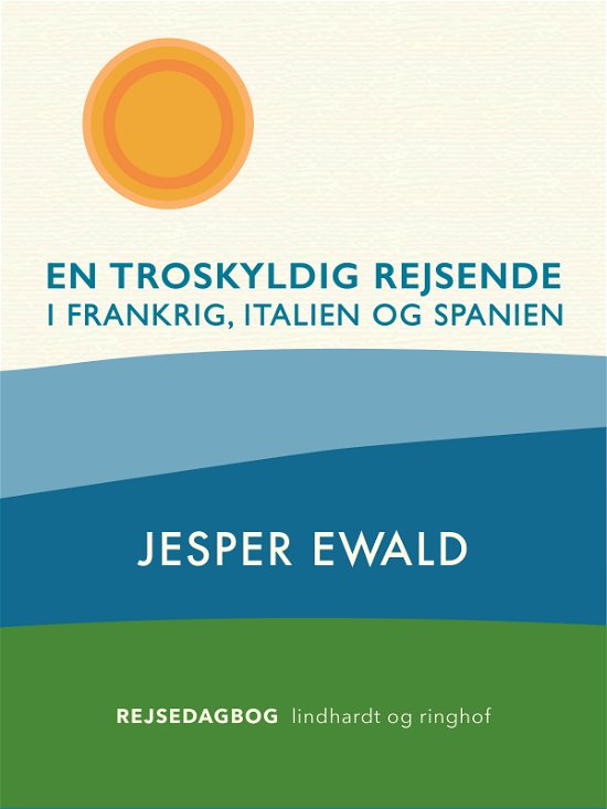 Cover for Jesper Ewald · En troskyldig rejsende i Frankrig, Italien og Spanien (Sewn Spine Book) [1.º edición] (2018)