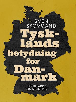 Cover for Sven Skovmand · Tysklands betydning for Danmark (Sewn Spine Book) [1. wydanie] (2021)