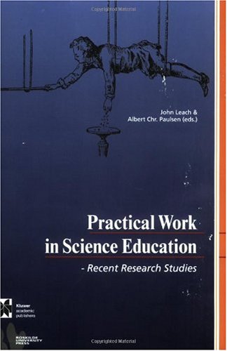 Cover for John Leach · Practical work in science education - recent research studies (Sewn Spine Book) [1st edition] [Ingen] (1999)