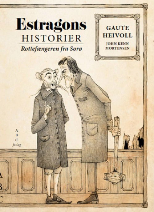 Estragons historier: Rottefængeren fra Sorø - Gaute Heivoll - Bøger - ABC FORLAG - 9788779165793 - 1. oktober 2018