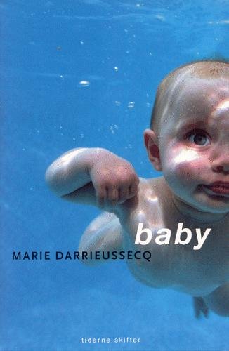 Cover for Marie Darrieussecq · Baby (Sewn Spine Book) [1.º edición] (2005)