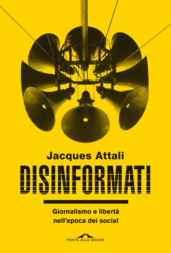 Cover for Jacques Attali · Disinformati. Giornalismo E Liberta Nell'epoca Dei Social (Buch)