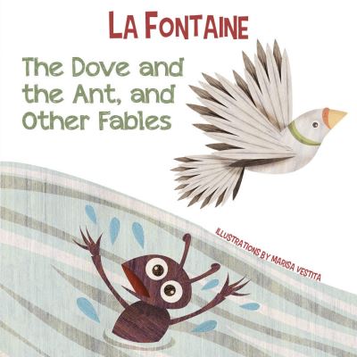 The Dove and the Ant, and Other Fables - La Fontaine - Jean De La Fontaine - Bücher - White Star - 9788854417793 - 27. Dezember 2023