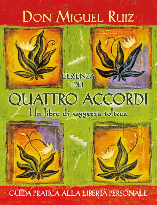 Cover for Miguel Ruiz · L' Essenza Dei Quattro Accordi. Un Libro Di Saggezza Tolteca. Nuova Ediz. (Book)