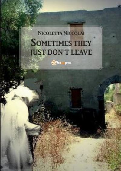 Cover for Nicoletta Niccolai · Sometimes They Just Don't Leave (Paperback Book) [Abridged edition] (2015)