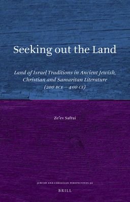 Cover for Ze'Ev Safrai · Seeking out the Land: Land of Israel Traditions in Ancient Jewish, Christian and Samaritan Literature (200 BCE - 400 CE) (Hardcover bog) (2018)