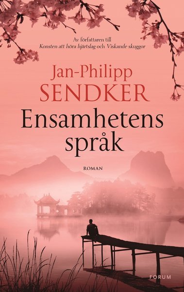 Cover for Jan-Philipp Sendker · Kina-trilogin: Ensamhetens språk (Indbundet Bog) (2018)