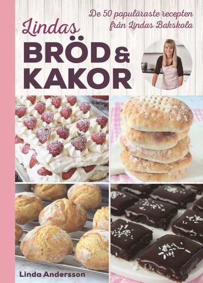 Cover for Linda Andersson · Lindas bröd &amp; kakor : de 50 populäraste recepten från Lindas bakskola (Bound Book) (2018)