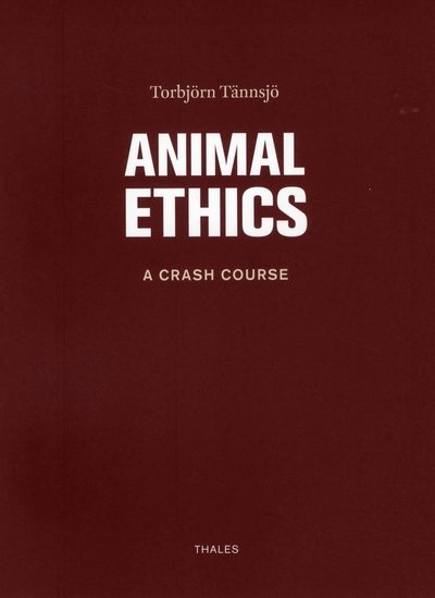 Cover for Torbjörn Tännsjö · Animal ethics : a crash course (Book) (2010)