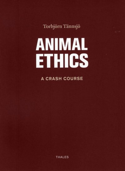 Cover for Torbjörn Tännsjö · Animal ethics : a crash course (Buch) (2010)