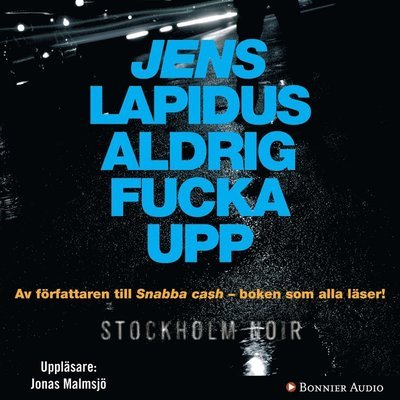 Stockholm noir: Aldrig fucka upp - Jens Lapidus - Livre audio - Bonnier Audio - 9789173481793 - 27 mai 2008
