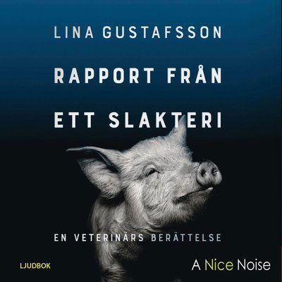 Cover for Lina Gustafsson · Rapport från ett slakteri : en veterinärs berättelse (CD) (2020)