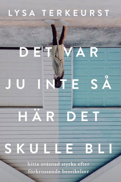 Cover for Lysa TerKeurst · Det var ju inte så här det skulle bli (Paperback Book) (2019)