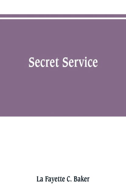 Cover for La Fayette C Baker · Secret Service (Paperback Book) (2019)