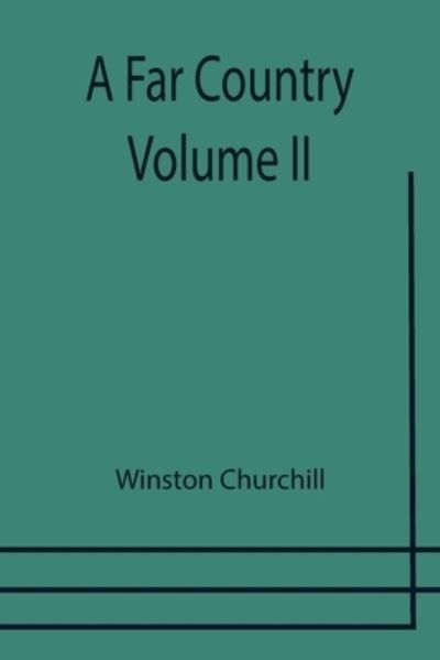 Cover for Winston Churchill · A Far Country - Volume II (Paperback Book) (2021)
