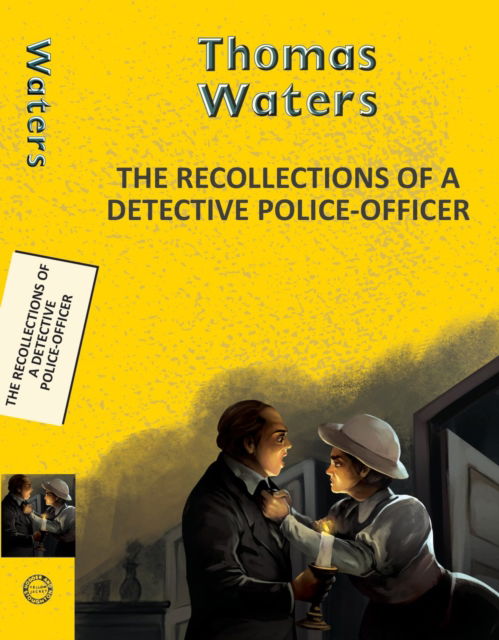 Cover for Thomas Waters · Recollections of a Detective Police-Officer - Yellowbacks (Paperback Book) (2025)