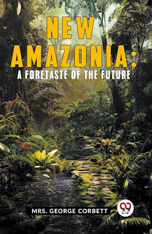 Cover for George Corbett Mrs · New AmazoniaA Foretaste of the Future (Edition2023) (Paperback Book) (2023)