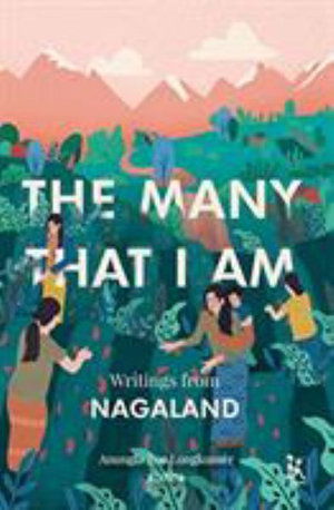 Cover for Anungla Zoe Longkumer · The Many That I Am – Writings from Nagaland (Hardcover Book) (2021)