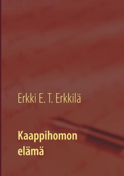 Cover for Erkki E T Erkkila · Kaappihomon elama: Kohokohtia omin ja muiden silmin (Paperback Bog) (2018)
