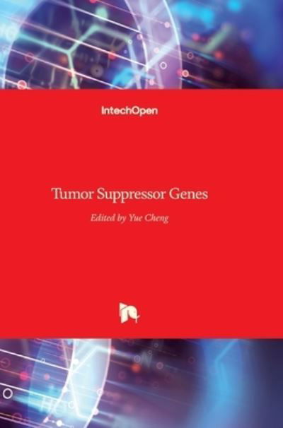 Tumor Suppressor Genes - Yue Cheng - Books - In Tech - 9789533078793 - February 3, 2012