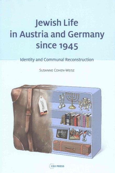 Cover for Cohen-Weisz, Susanne (Hebrew University of Jerusalem) · Jewish Life in Austria and Germany Since 1945: Identity and Communal Reconstruction (Gebundenes Buch) (2016)