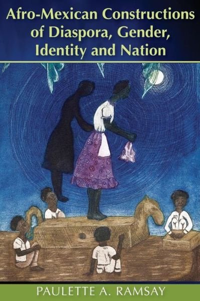 Cover for Paulette A. Ramsay · Afro-Mexican Constructions of Diaspora, Gender, Identity and Nation (Paperback Bog) (2016)