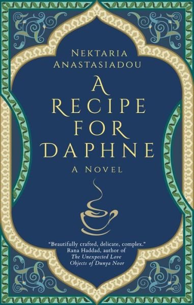 A Recipe for Daphne: A Novel - Nektaria Anastasiadou - Kirjat - The American University in Cairo Press - 9789774169793 - tiistai 2. helmikuuta 2021