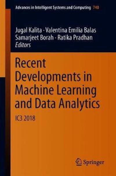 Recent Developments in Machine Learning and Data Analytics: IC3 2018 - Advances in Intelligent Systems and Computing - - Bøger - Springer Verlag, Singapore - 9789811312793 - 12. september 2018