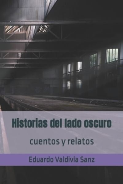Eduardo Valdivia Sanz · Historias del lado oscuro: cuentos y relatos (Paperback Book) (2022)