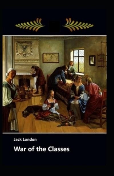 Cover for Jack London · War of the Classes Annotated (Paperback Bog) (2022)